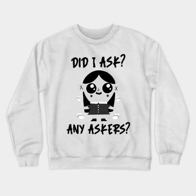 Did I ask? 6.0 Crewneck Sweatshirt by 2 souls